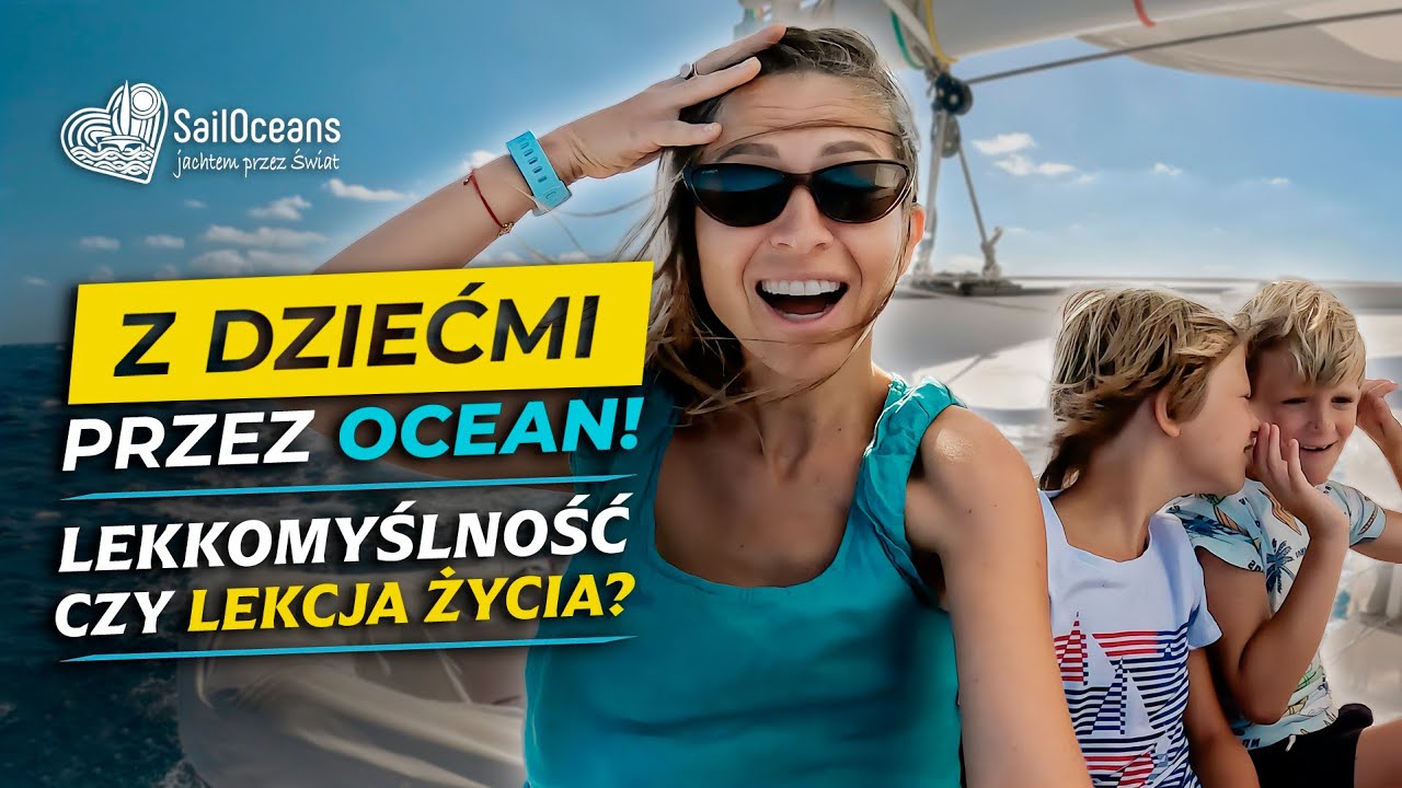 Rejs przez Atlantyk Z DZIEĆMI 🌊
