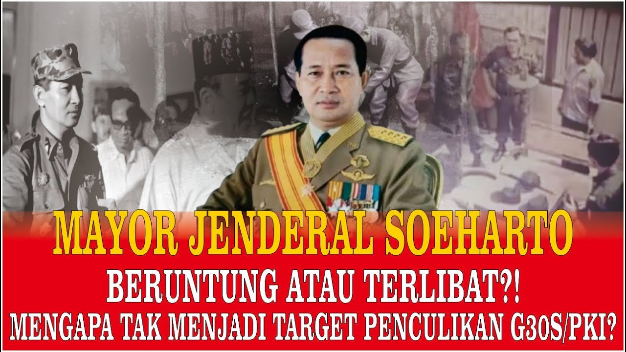 Mengapa Soeharto Tidak Diculik dan Tidak Jadi Target Penculikan G30S/PKI?! Beruntung Atau Terlibat?!