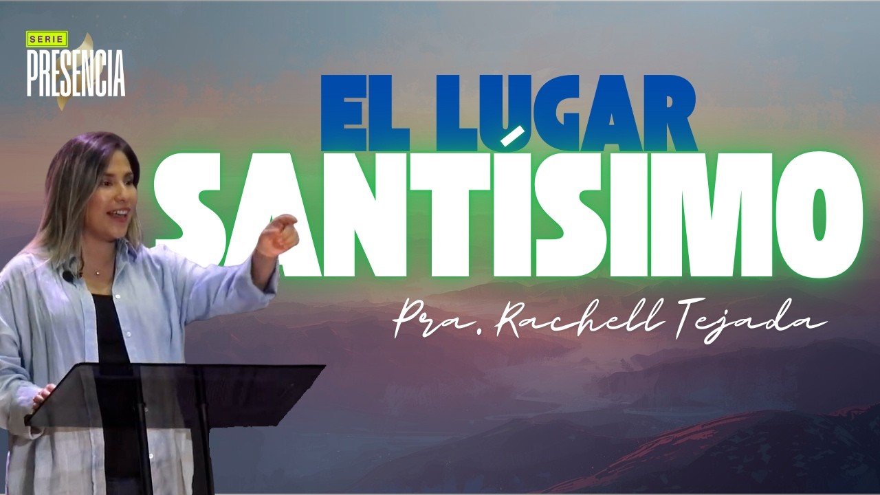 EL LUGAR SANTISIMO | PRA. RACHELL TEJADA