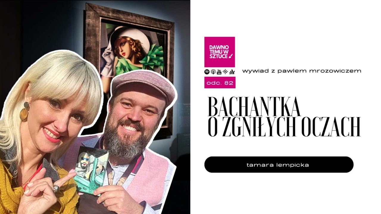 Bachantka o zgniłych oczach - zwiedzamy Łempicką z Mrozowiczem 82