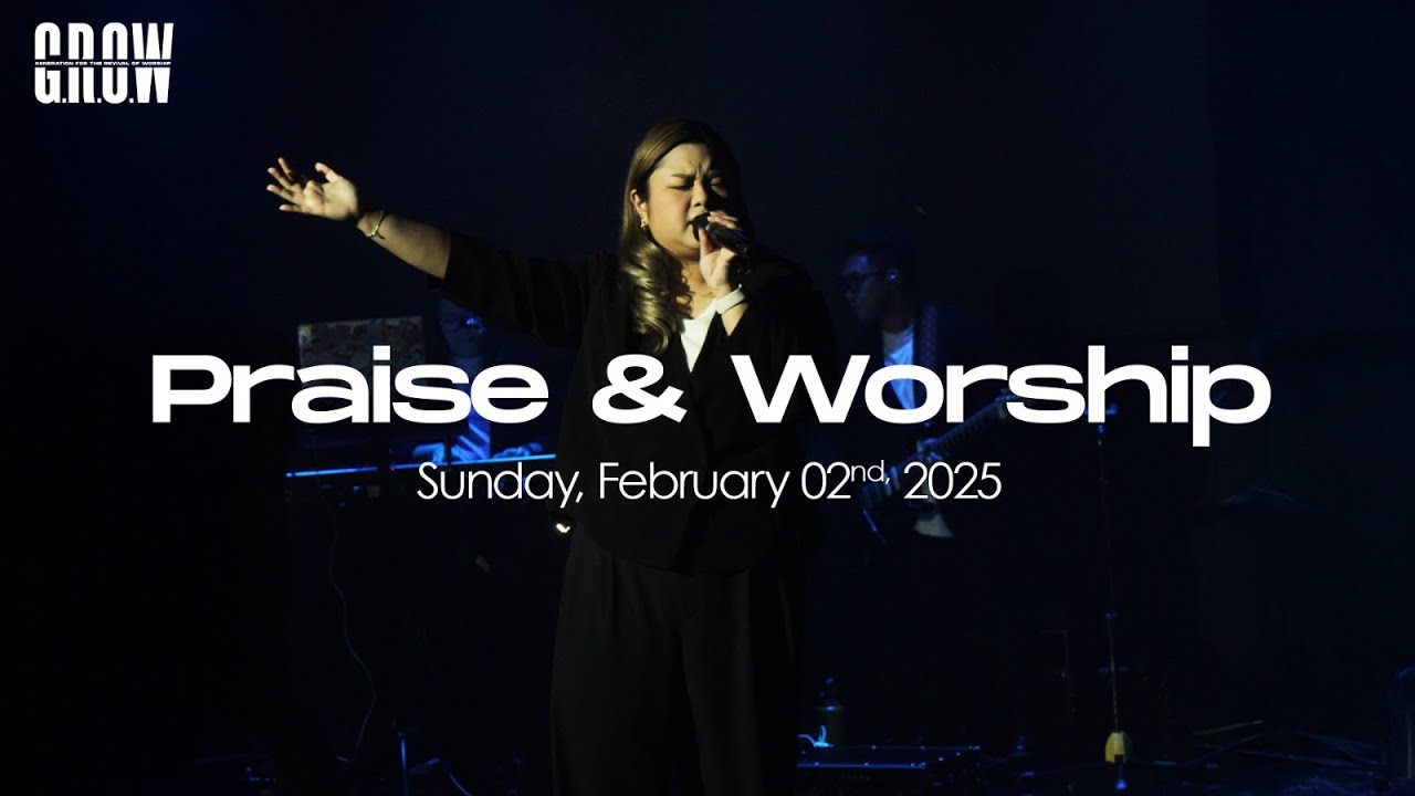G.R.O.W Praise & Worship -  10.30 AM Service  - February 2nd, 2025