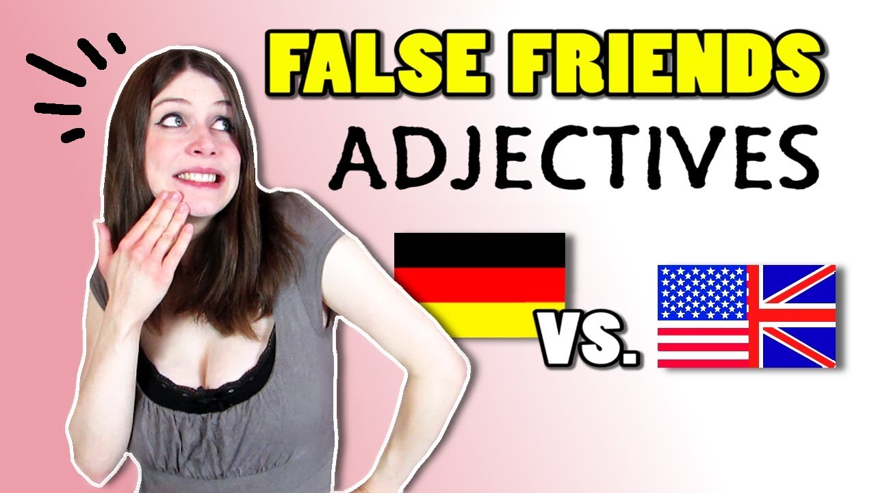 7 FALSE FRIENDS ADJECTIVES in German and English