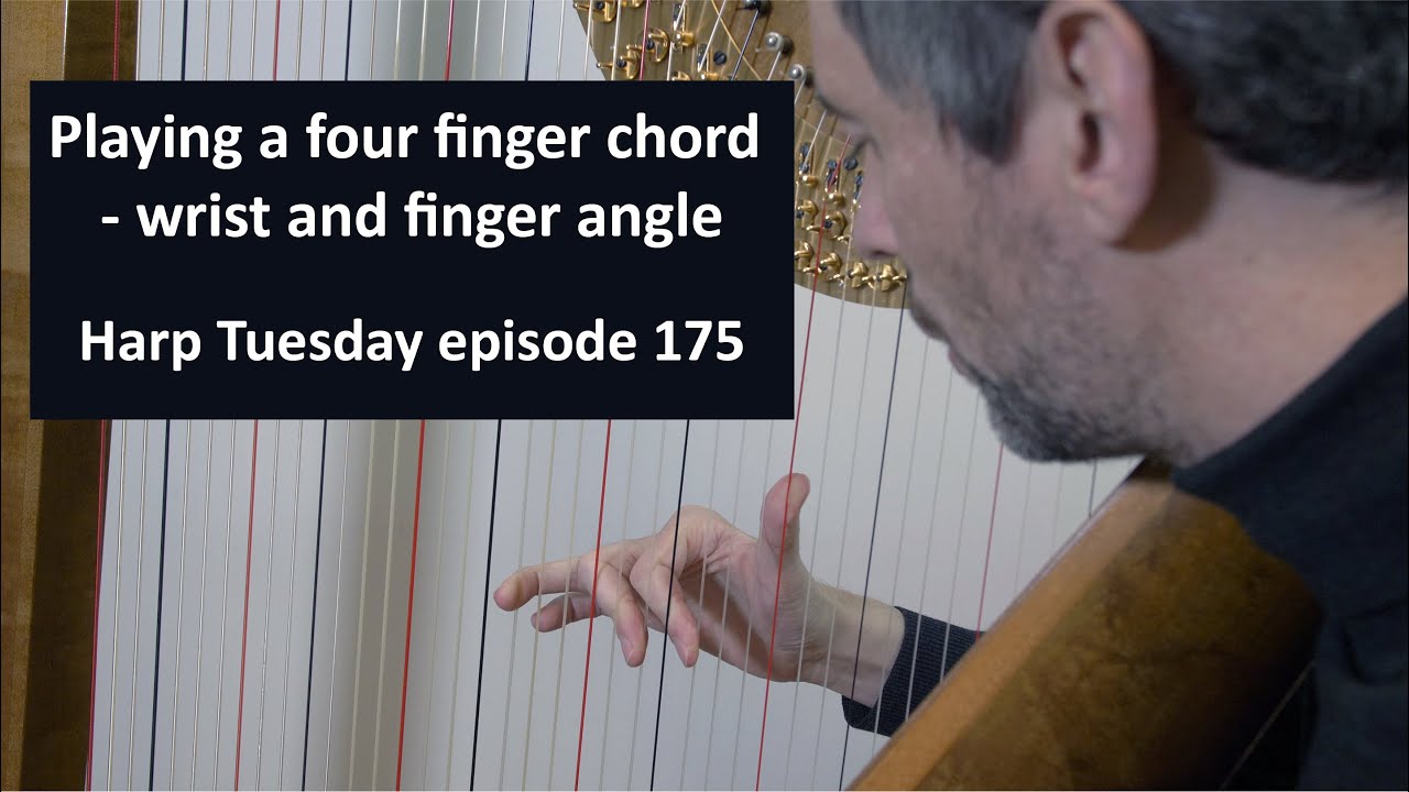 Playing a four finger chord - wrist and finger angle. Harp Tuesday ep. 175