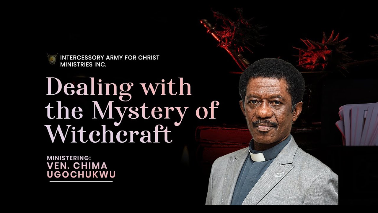 Dealing with the Mystery of Witchcraft Cauldrons - Ven. Chima Ugochukwu