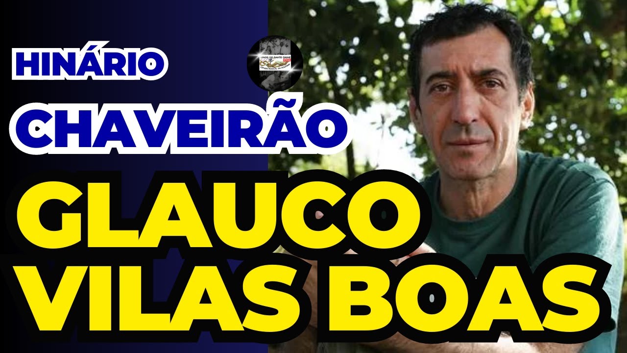 HINÁRIO CHAVEIRÃO - GLAUCO VILAS BOAS _ Santo Daime
