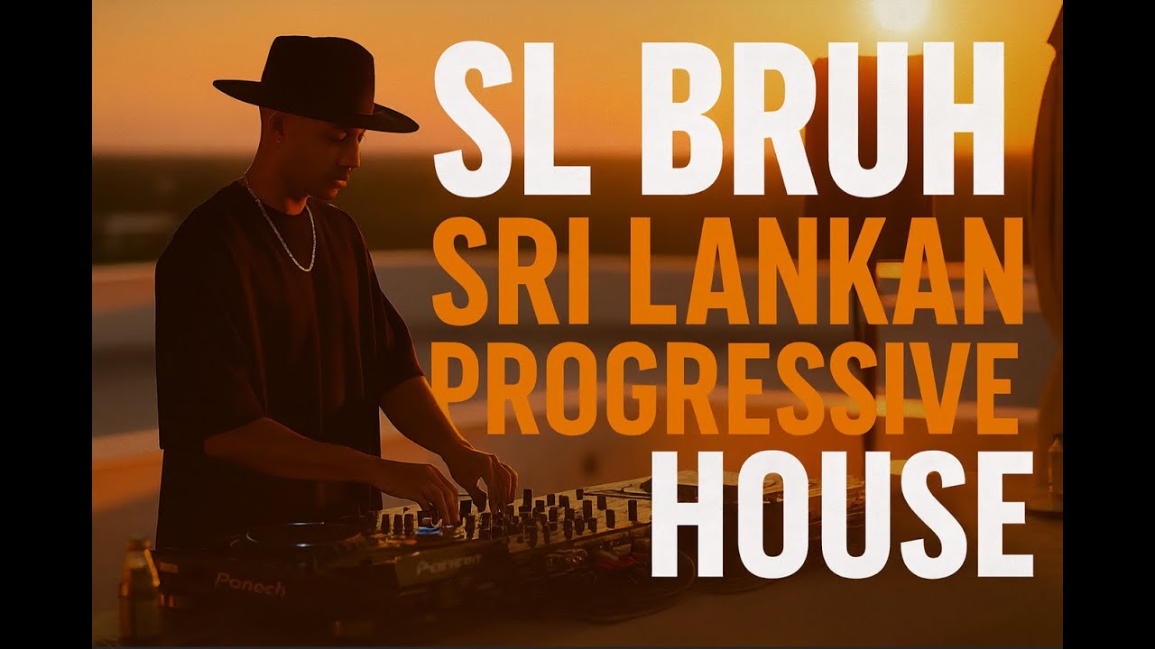 SL Bruh &ndash; Sri Lankan Progressive House & Melodic Underground Mix (Kyotto, Echo Daft, Imal SL)