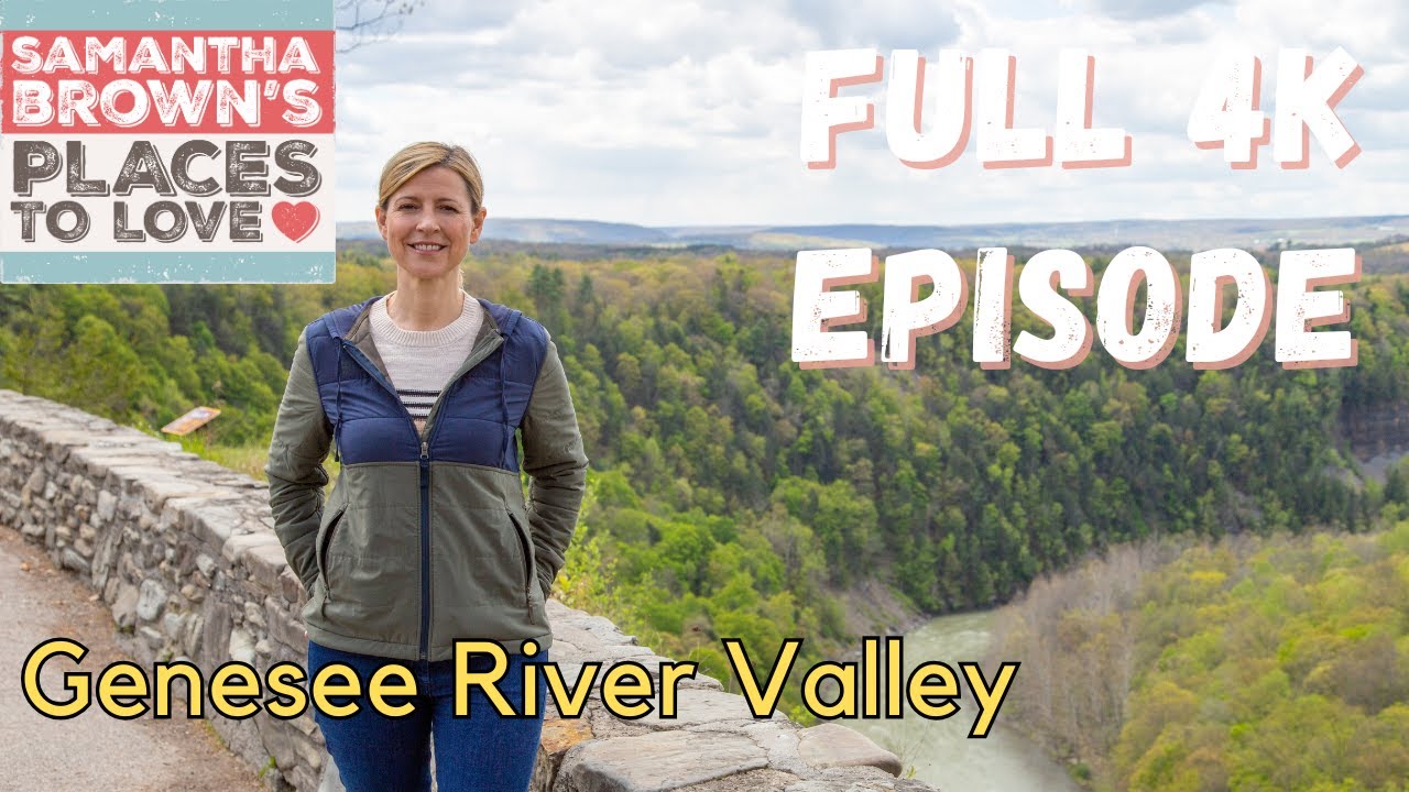 Genesee River Valley, NY - Samantha Brown's Places to Love FULL 4K EPISODE