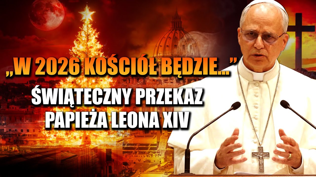 Bożnarodzeniowe Przesłanie Papieża Leona 14 - W 2026 Będą Zmiany Na Kt&oacute;re Musisz Być Przygotowany