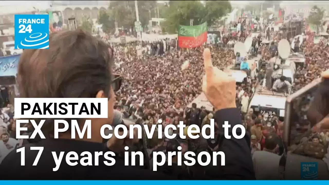 Former Pakistani PM Imran Khan convicted to 17 years in prison &bull; FRANCE 24 English