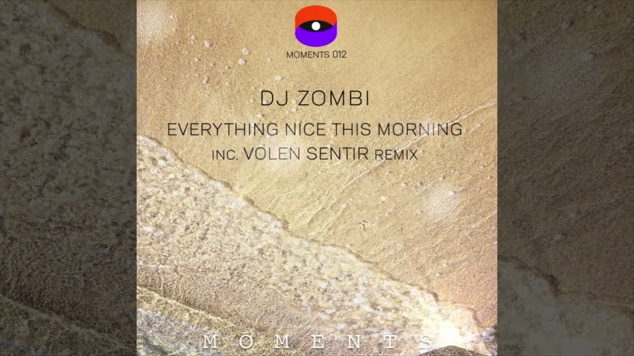 Dj Zombi  - Everything Nice This Morning - Volen Sentir Rerubed Dub