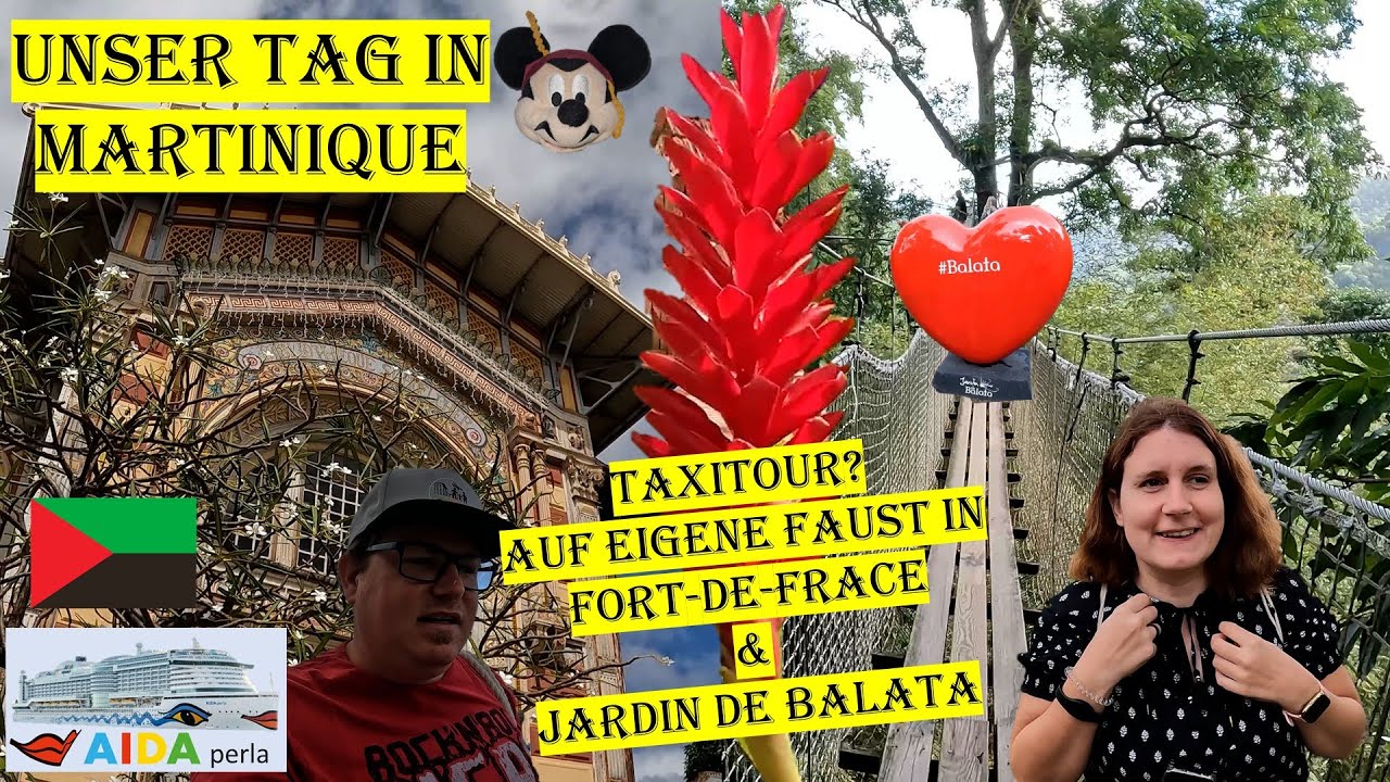 Unser Tag in Martinique - Taxitour? - Stadt & Jardin Balata (4K)| AIDA Perla 02-2023| VLOG #029-9-1