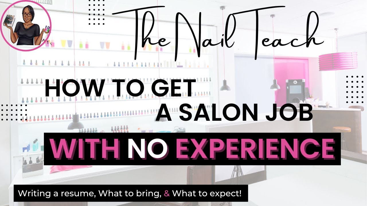 HOW TO GET A SALON JOB WITH NO EXPERIENCE | Nail Resume | Salon Job Prep | The Nail Teach