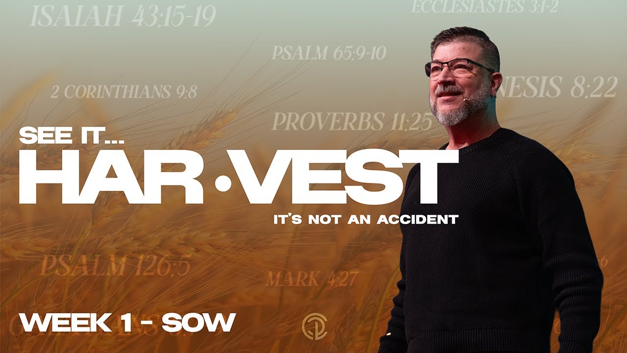 See it...The Harvest | Week 1 - Sow | Christian Life Church