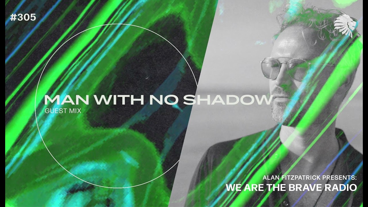 We Are The Brave Radio 305 - Man With No Shadow (Guest Mix)
