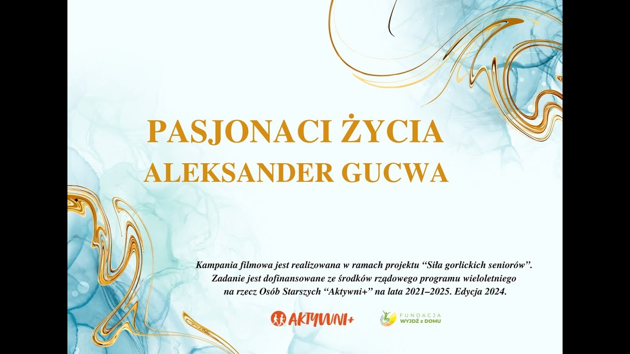 Pasjonaci życia - Aleksander Gucwa (odcinek 2)