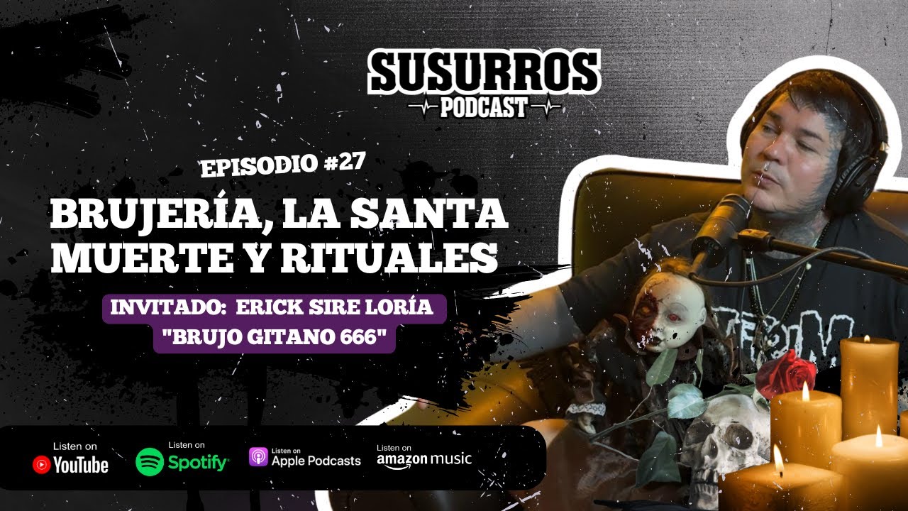 Brujería, la Santa Muerte y Rituales | Ep27  - Invitado Erick Sire Loría 