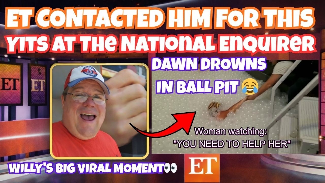 The Video That Made Willy Famous | Dawn Drowned In A Ball Pit | Yits National Enquirer Museum