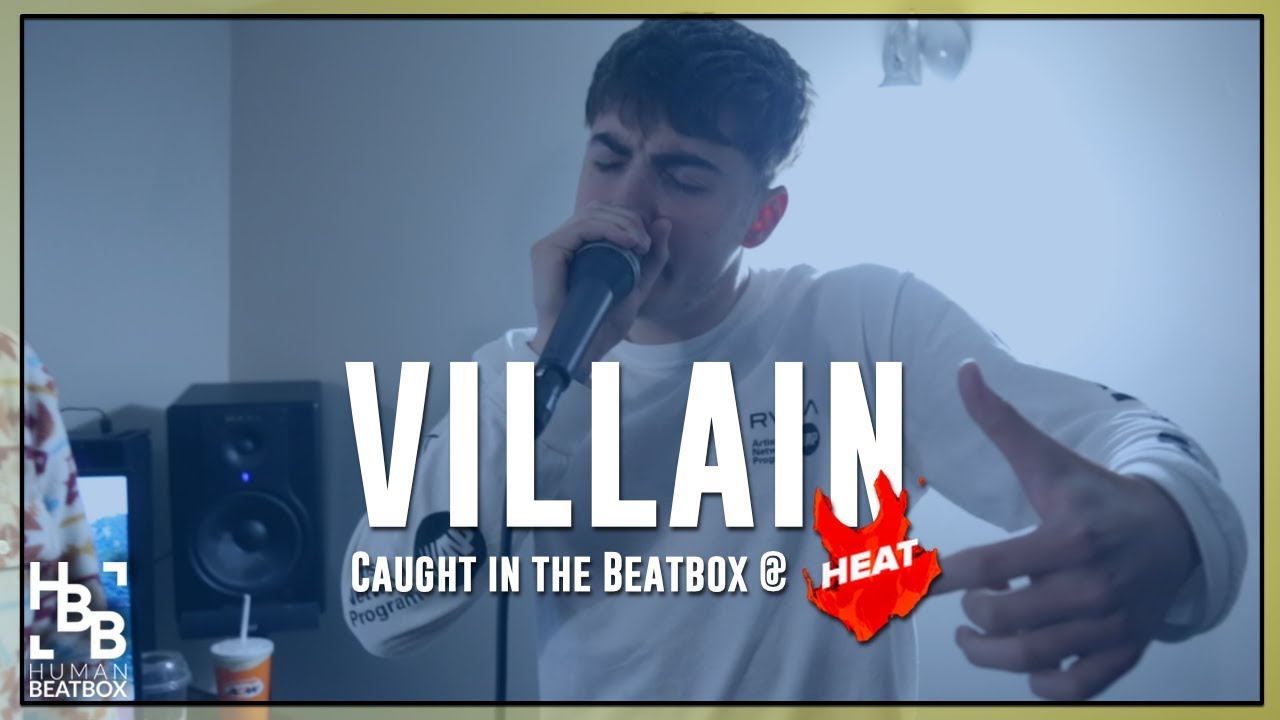 VILLAIN | Caught in the Beatbox at HeAt’s