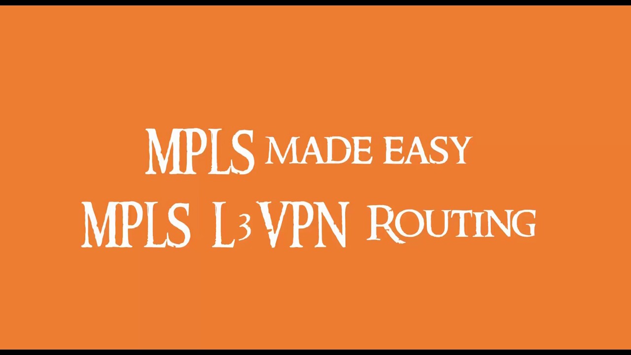 MPLS made easy episode 3: L3VPN Advanced layer 3 services