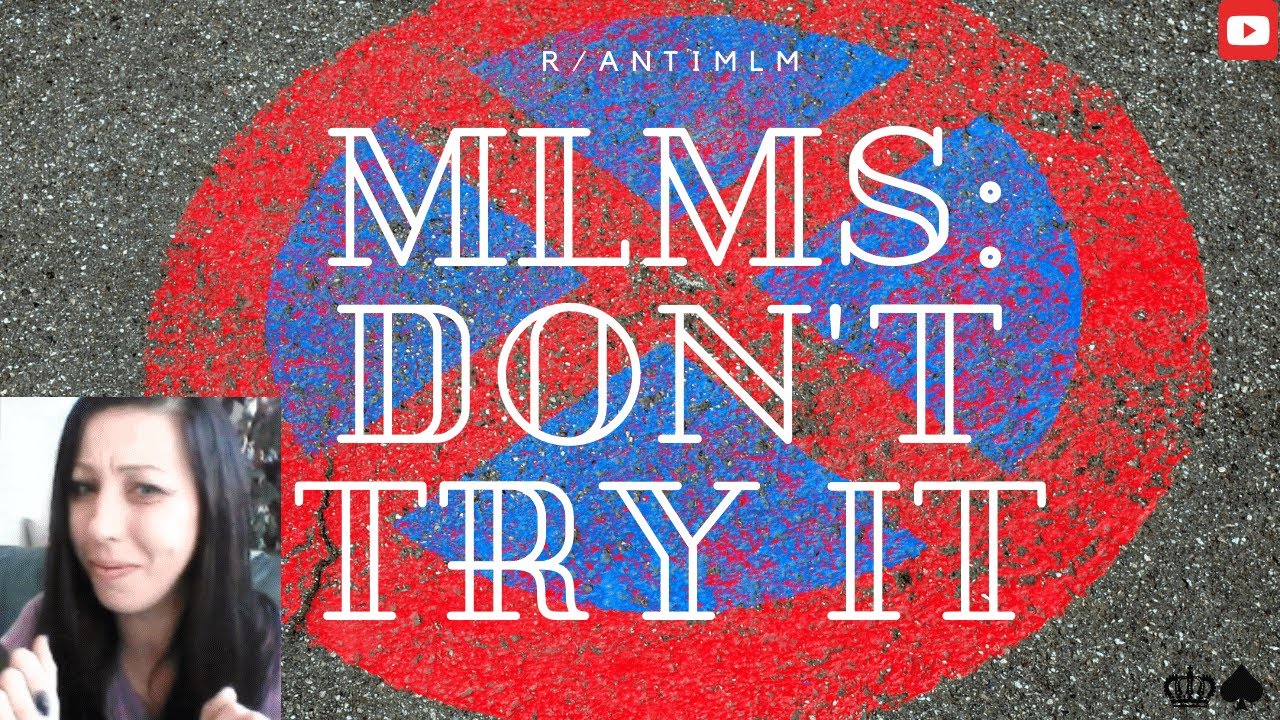 MLMs : Don't Try It! - R/AntiMLM #antimlm