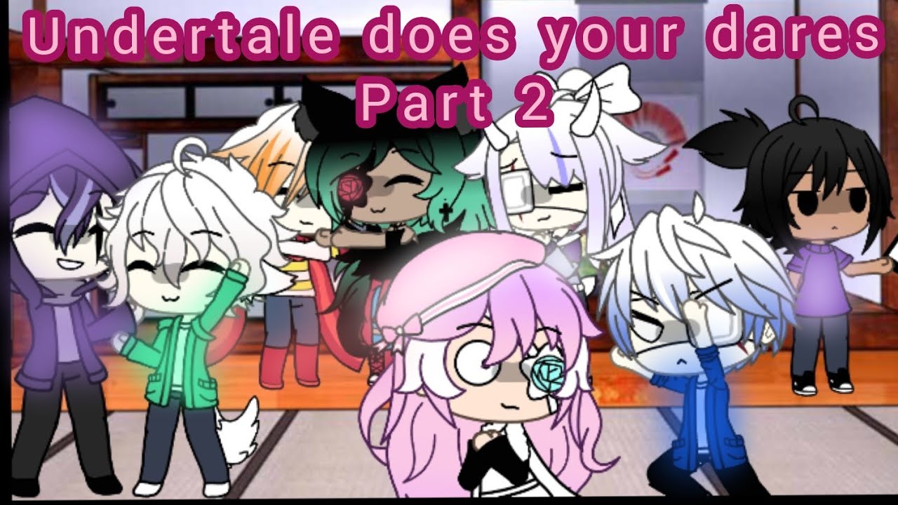 Undertale does you dares, part 2{Gacha Life}