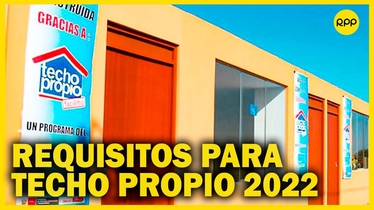 Bono Techo Propio 2022: Conoce los requisitos y modalidades para aplicar al subsidio
