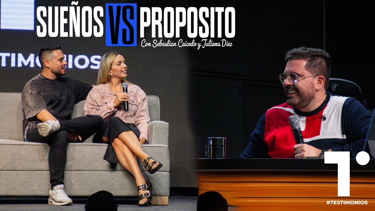 Sueños Vs Proposito - Testimonios Con Sebastian   y Juliana Diez Ep. 4