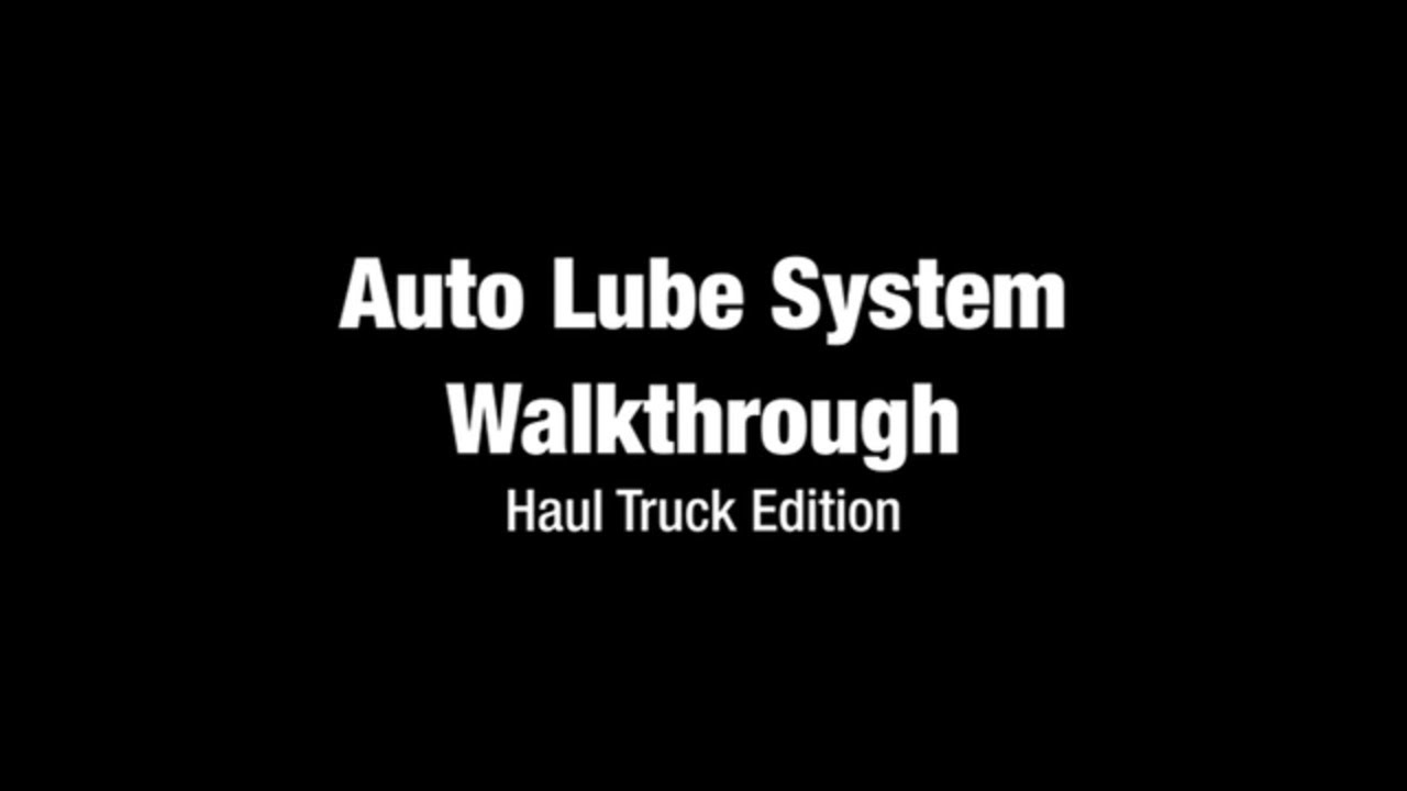 Automatic Lubrication Walkthrough - Haul Truck Edition