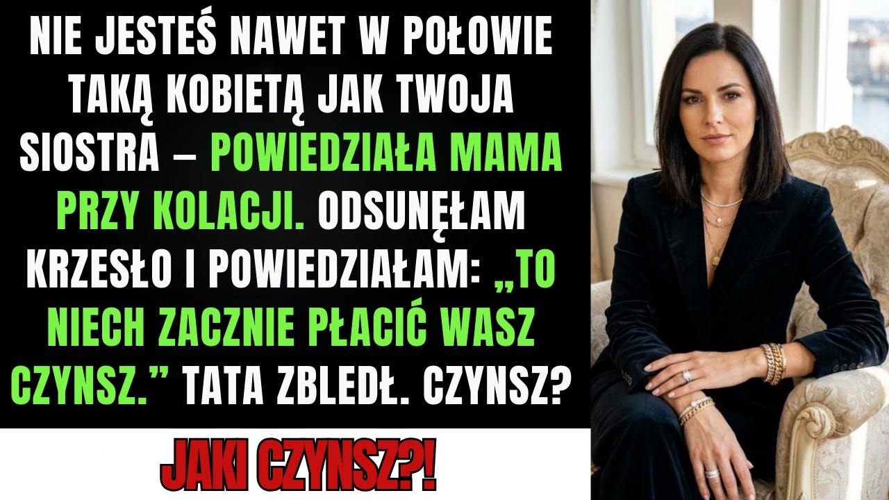 Mama: „Nie jesteś jak siostra” — odparłam: „To niech ona płaci czynsz.”