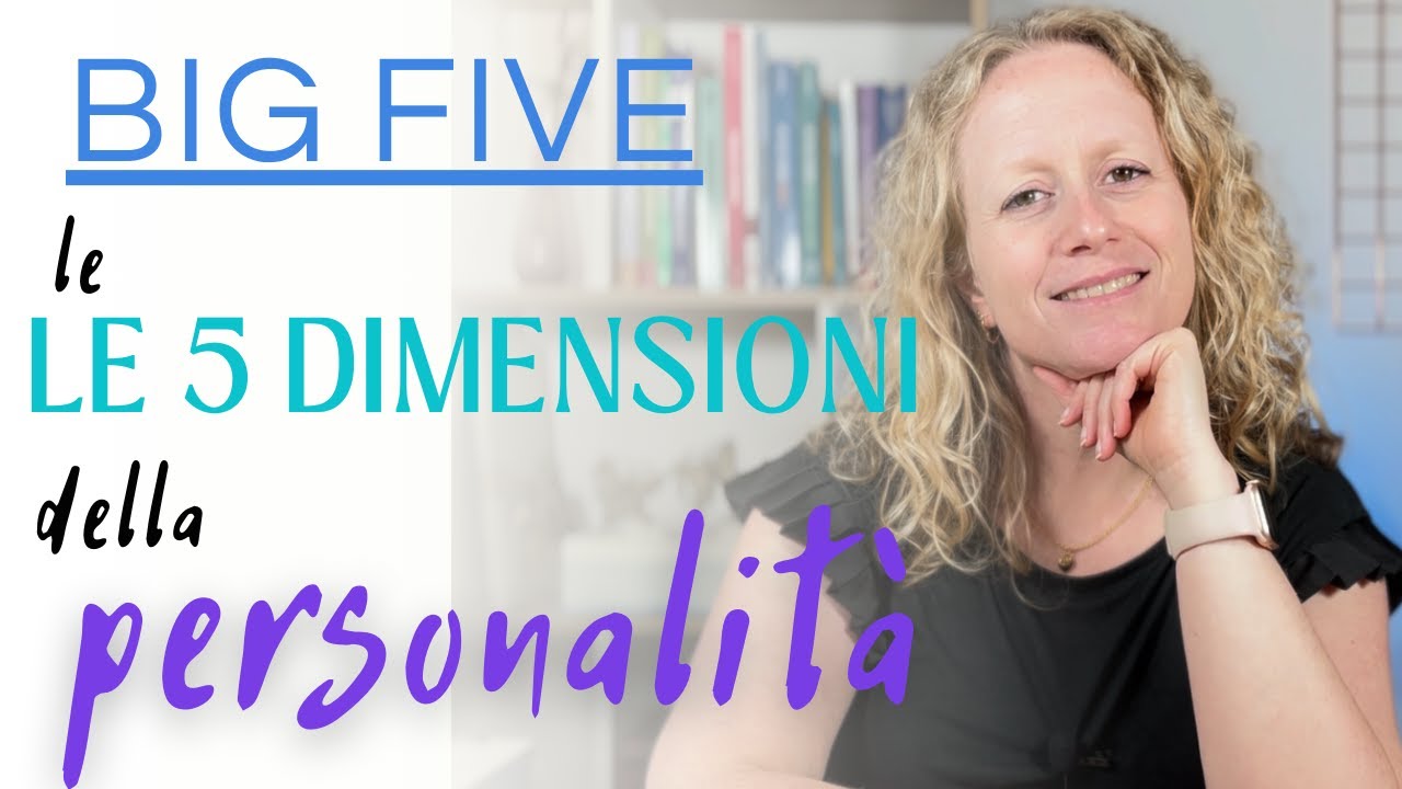 BIG FIVE : le 5 dimensioni della personalità | Benessere emotivo | Giusi Ciccolella