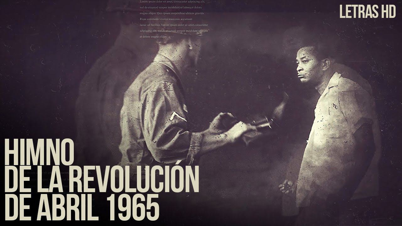Himno a la Revolución de Abril de 1965 HD (Completo) (Letras)
