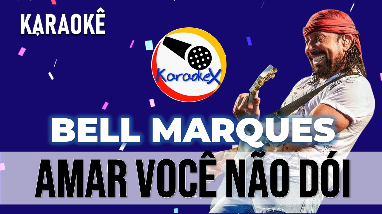 BELL MARQUES - AMAR VOCÊ NAO DÓI ( KARAOKÊ )