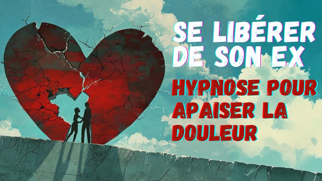 RUPTURE AMOUREUSE - Hypnose pour la SURMONTER