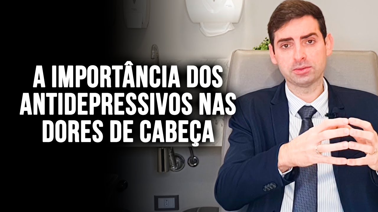 A IMPORTÂNCIA DOS ANTIDEPRESSIVOS NAS DORES DE CABEÇA - Dr. Paulo Faro Neurologista
