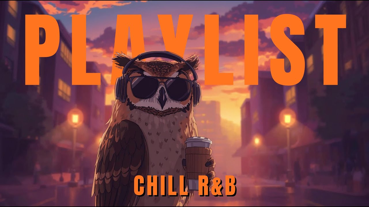 𝐏𝐥𝐚𝐲𝐥𝐢𝐬𝐭 | You’re closer than you think | Chill R&B Playlist 🦉