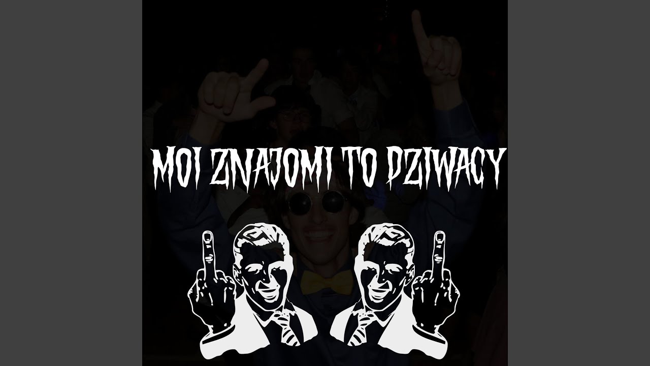 Moi znajomi to dziwacy