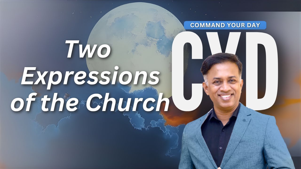 2 Expressions of the Church | Command Your Day | Pastor Michael Fernandes