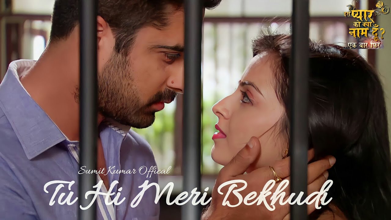 Tu Hi Meri Bekhudi - Iss Pyaar Ko Kya Naam Doon - Ek Baar Phir  | Star Plus