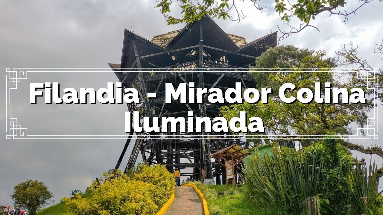 🌎🌄FILANDIA ‐ QUINDÍO - MIRADOR COLINA ILUMINADA 2022🌄 🌎