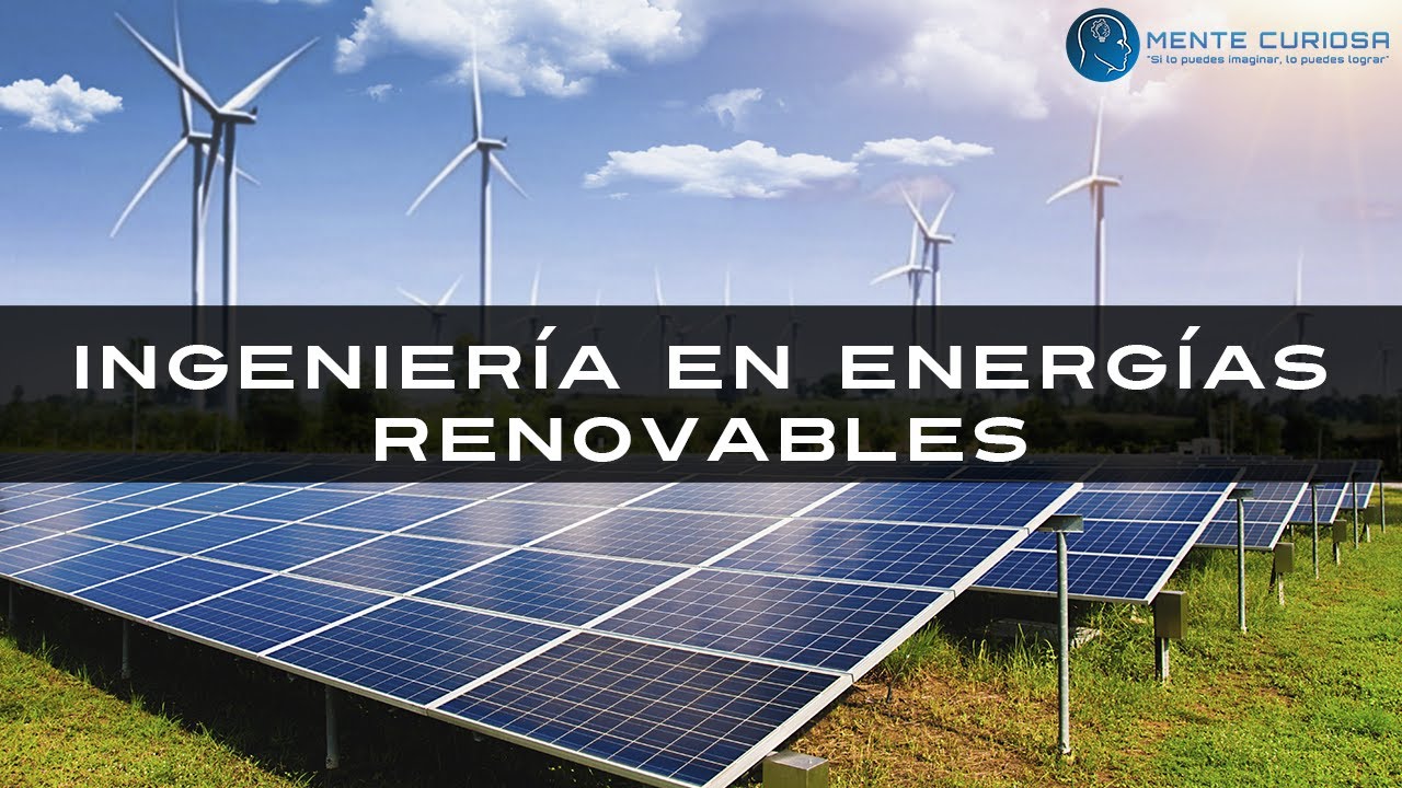 Ingeniería en Energías Renovables - ¿Qué estudiar?