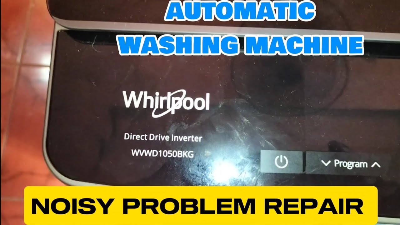 WHIRLPOOL INVERTER WASHING MACHINE NOISY PROBLEM REPAIR