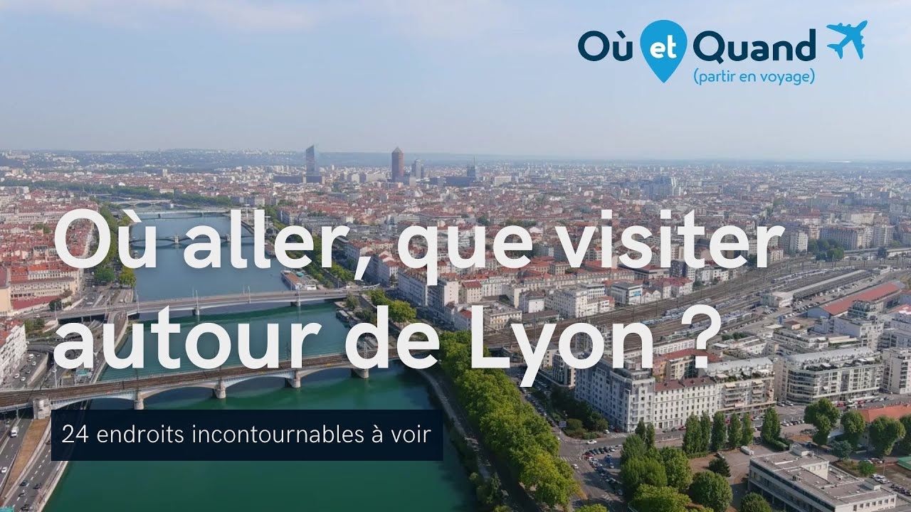 Où aller autour de Lyon ? 24 lieux INCONTOURNABLES