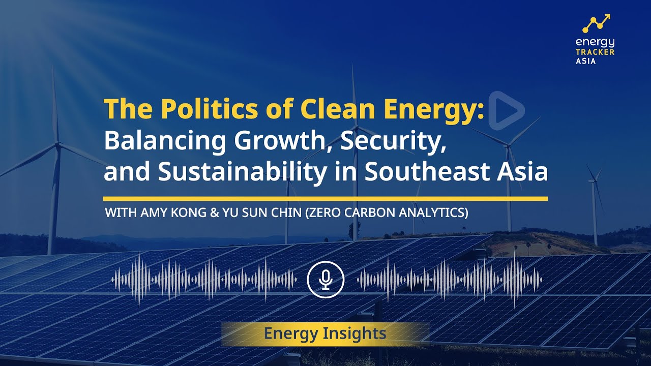 The Politics of Clean Energy: Balancing Growth, Security, and Sustainability in Southeast Asia