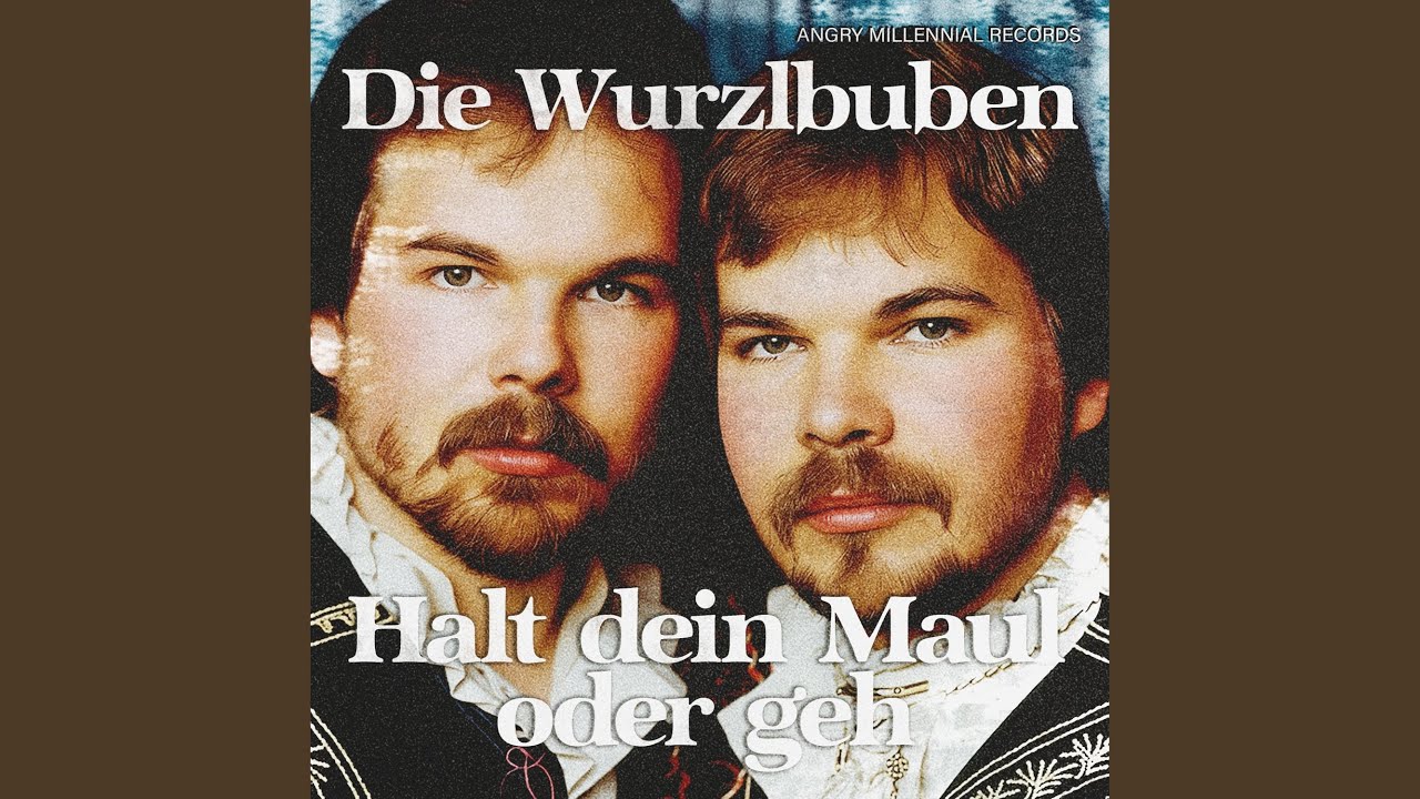 Halt dein Maul oder geh (feat. Die Wurzlbuben)