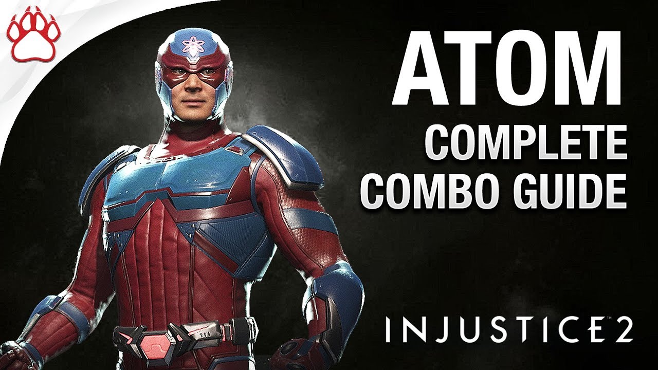 Injustice 2: Atom Complete Combo Guide - Easy To Advanced