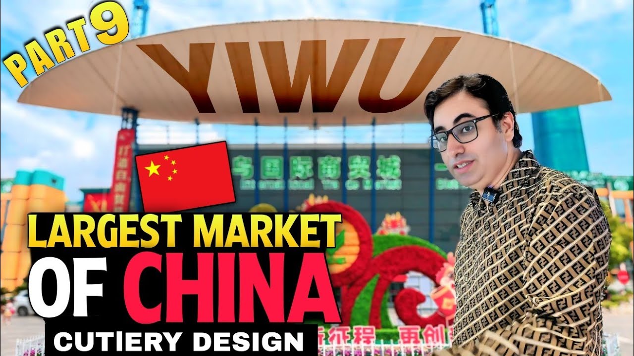 China Part 9 (Cutlery) Yiwu Futian World's Largest Wholwsale Market Tour | Nk Household |Najeeb Khan