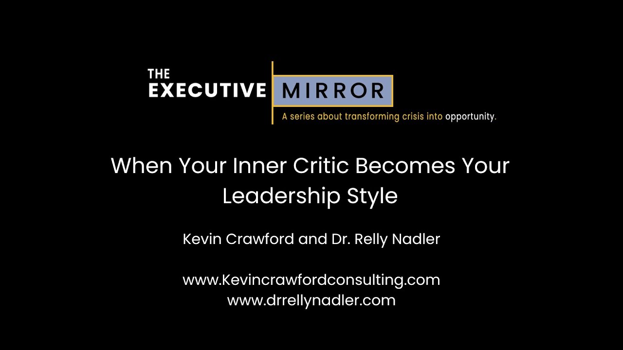 Executive Mirror: Why Your Inner Critic Becomes Your Leadership Style