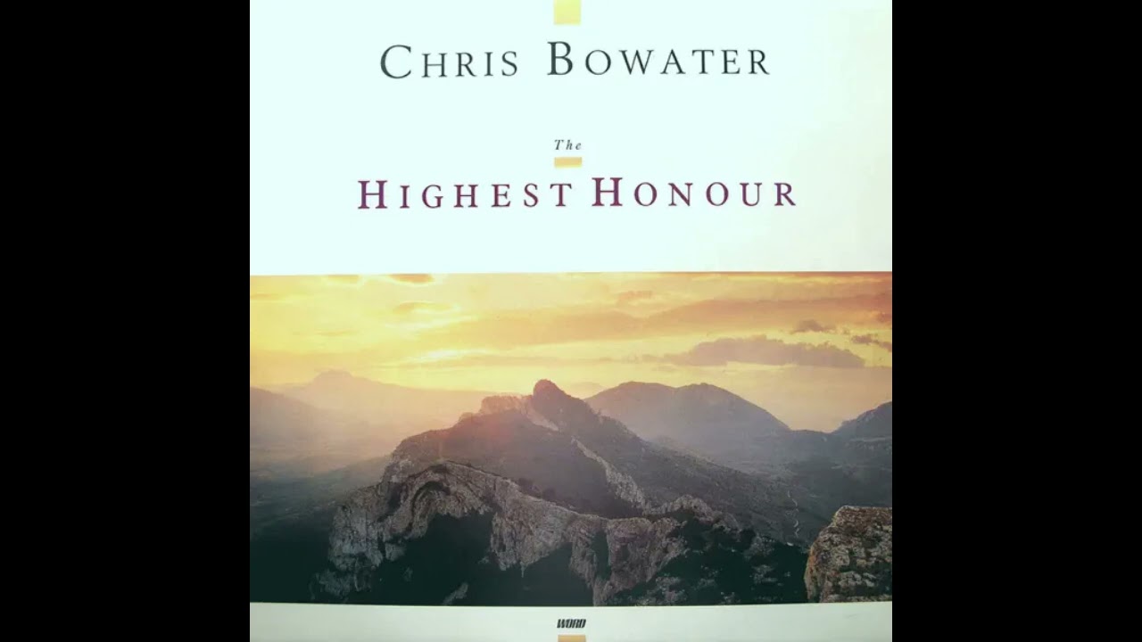 Chris Bowater The Highest Honour ( Spirit Of Praise ) 1989 Full Album