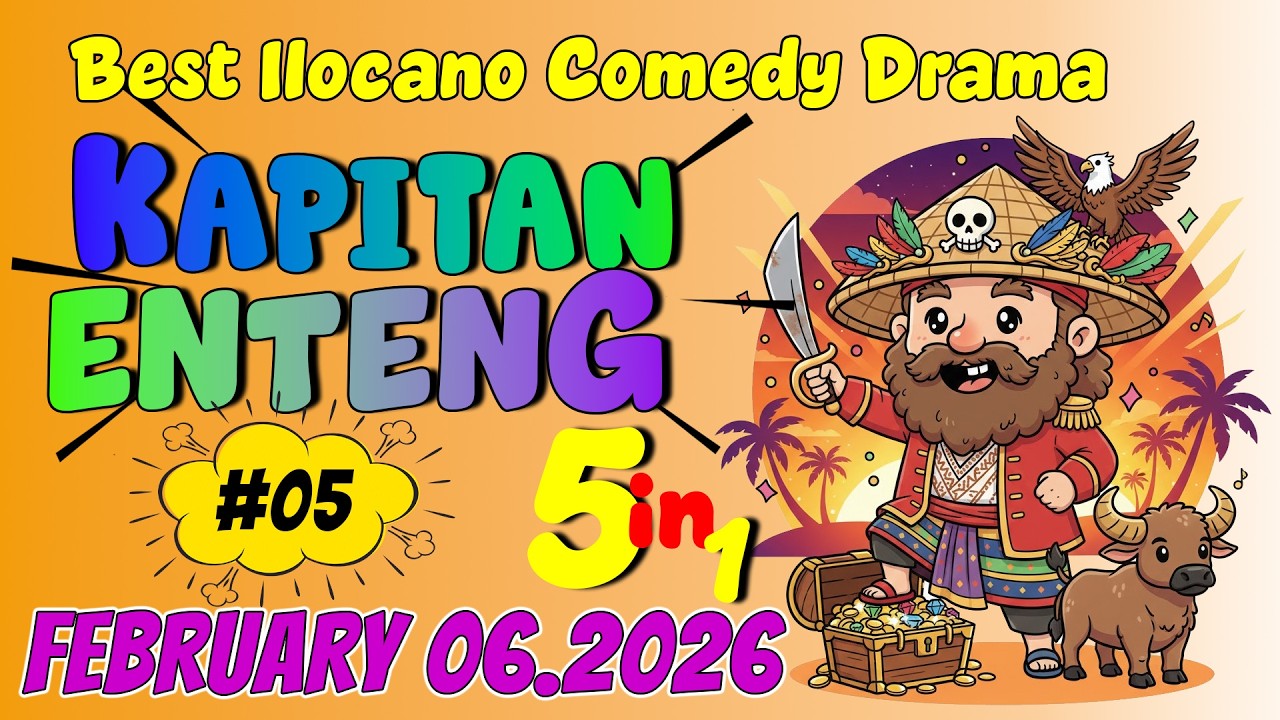 KAPITAN ENTENG ILOCANO DRAMA #05 | 5 IN 1 | February 6, 2026 #kapitanenteng #ilocanodrama