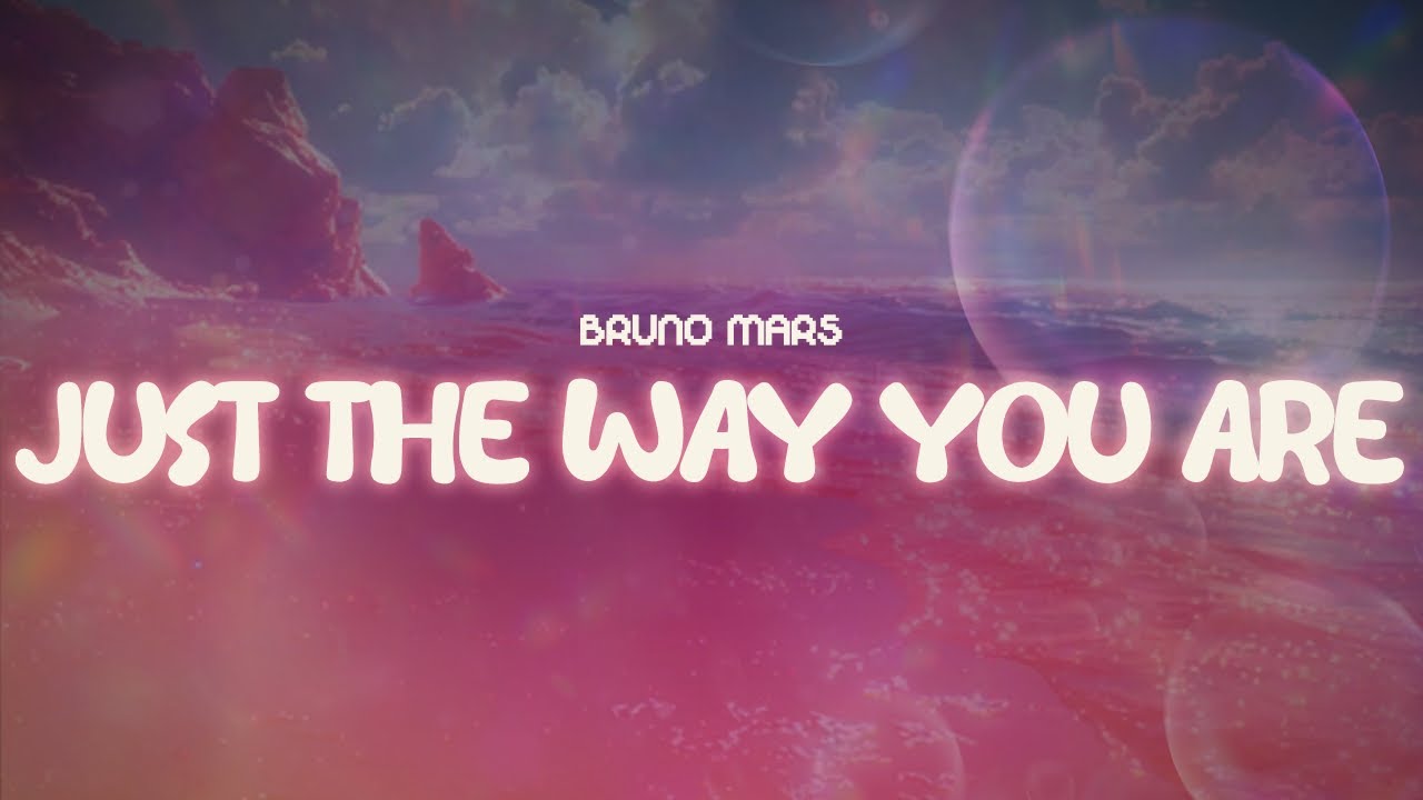 bruno mars ✨ just the way you are ✨ ~ lyrics